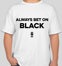 Load image into Gallery viewer, The Politicrat Daily Podcast Always Bet On Black unisex t-shirt (white)
