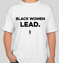 Load image into Gallery viewer, The Politicrat Daily Podcast Black Women Lead unisex t-shirt (white)