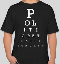 Load image into Gallery viewer, The Politicrat Daily Podcast Eye Chart Test/Hearing Is Believing black t-shirt