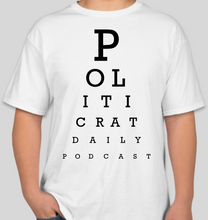 Load image into Gallery viewer, The Politicrat Daily Podcast Eye Chart Test/Hearing Is Believing t-shirt