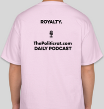 Load image into Gallery viewer, The Politicrat Daily Podcast Yes, Your Majesty pink unisex t-shirt