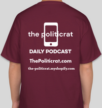 Load image into Gallery viewer, Official The Politicrat Daily Podcast Show Shirt (maroon)
