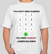 Load image into Gallery viewer, James Baldwin "You Don't Need Numbers You Need Passion" white unisex t-shirt