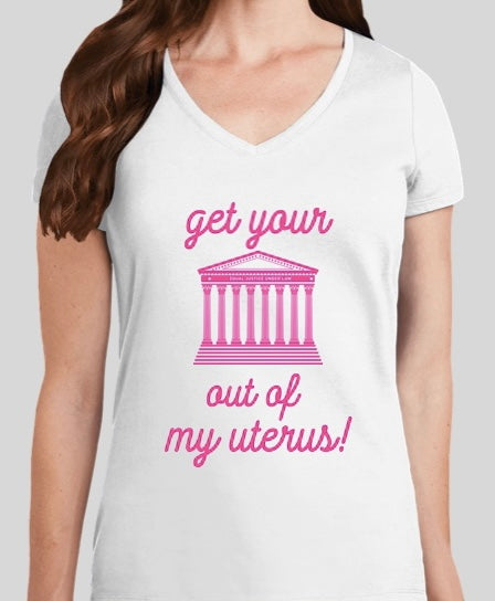 Get Your Supreme Court Out Of My Uterus white t-shirt for women