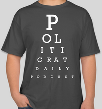 Load image into Gallery viewer, The Politicrat Daily Podcast Eye Chart Test/Hearing Is Believing smoke gray t-shirt
