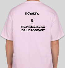 Load image into Gallery viewer, The Politicrat Daily Podcast Yes, Your Majesty pink unisex t-shirt
