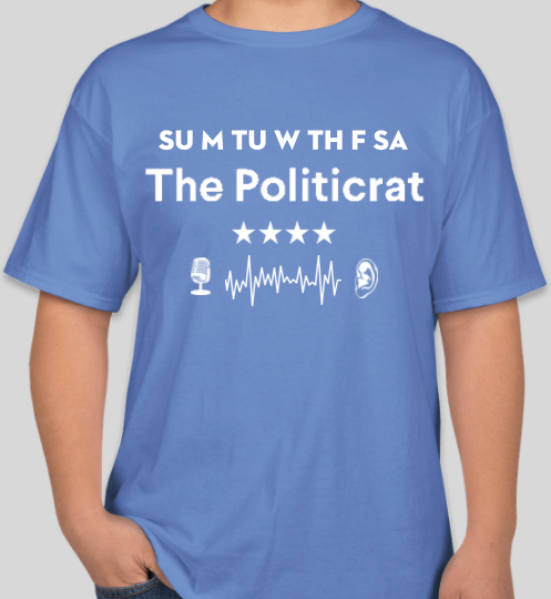 Official The Politicrat Daily Podcast Show Shirt (Carolina blue/white)