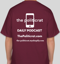 Load image into Gallery viewer, Official The Politicrat Daily Podcast Show Shirt (maroon)
