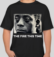 Load image into Gallery viewer, James Baldwin &quot;The Fire THIS Time&quot; black unisex t-shirt

