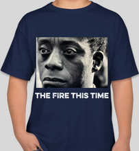 Load image into Gallery viewer, James Baldwin &quot;The Fire THIS Time&quot; dark navy blue unisex t-shirt
