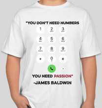 Load image into Gallery viewer, James Baldwin &quot;You Don&#39;t Need Numbers You Need Passion&quot; white unisex t-shirt
