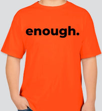 Load image into Gallery viewer, The Enough/End Gun Violence orange t-shirt
